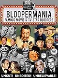 Bloopermania - Famous Movie & TV Star Bloopers, Uncut! Unedited! Unbelievable!
