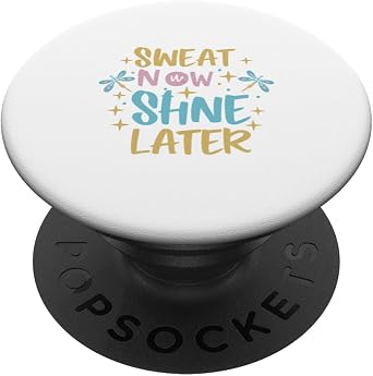 Motivational Sweat Now Shine Later PopSockets Standard PopGrip