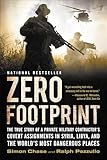 Zero Footprint: The True Story of a Private Military Contractor¿s Covert Assignments in Syria, Libya, And the World¿s Most Dangerous Places