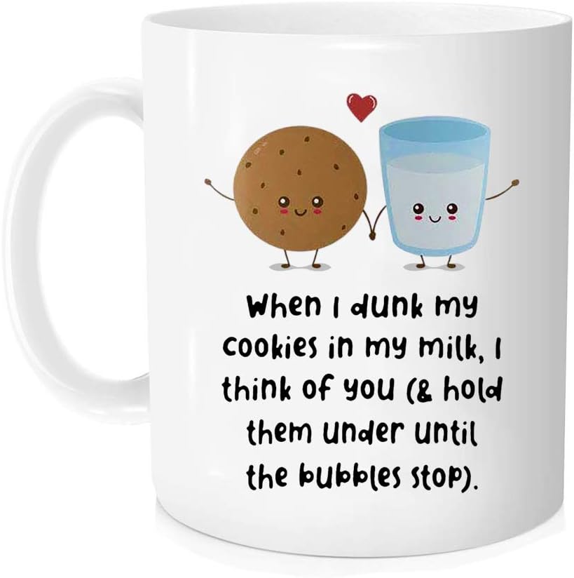 When I Dunk My Cookies In My Milk I Think Of You - Novelty Coffee Mug - 11oz