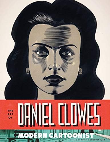 The Art of Daniel Clowes: Modern Cartoonist Hardcover – 1 April 2012