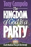 The Kingdom of God is a Party: God's Radical Plan for His Family