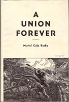 A UNION FOREVER. An Historical Story of the Turbulent Years, 1854 - 1865, in the Lincoln Country and the Kansas - Missouri Border of the Old Central West, Based on Contemporary Records, Documents and B000GS6TVU Book Cover