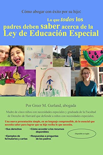 Cómo abogar con éxito por su hijo: Lo que todos los padres deben saber acerca de la Ley de Educación Especial (Spanish Edition)