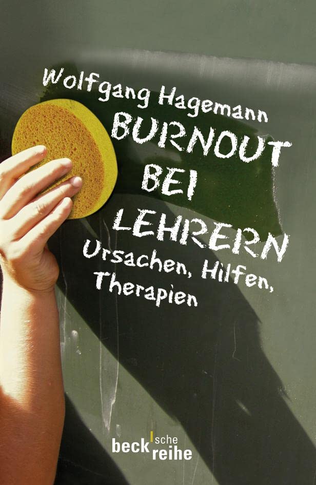 Burnout bei Lehrern: Ursachen, Hilfen, Therapien (Beck'sche Reihe)