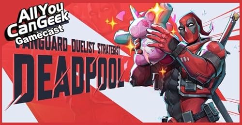 Deadpool Can Multi-Class - AYCG Gamecast #781