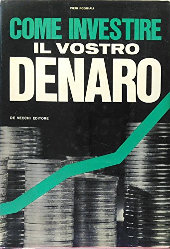 Come investire il vostro denaro