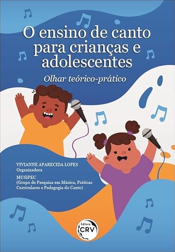 O ensino de canto para crianças e adolescentes: olhar teórico-prático