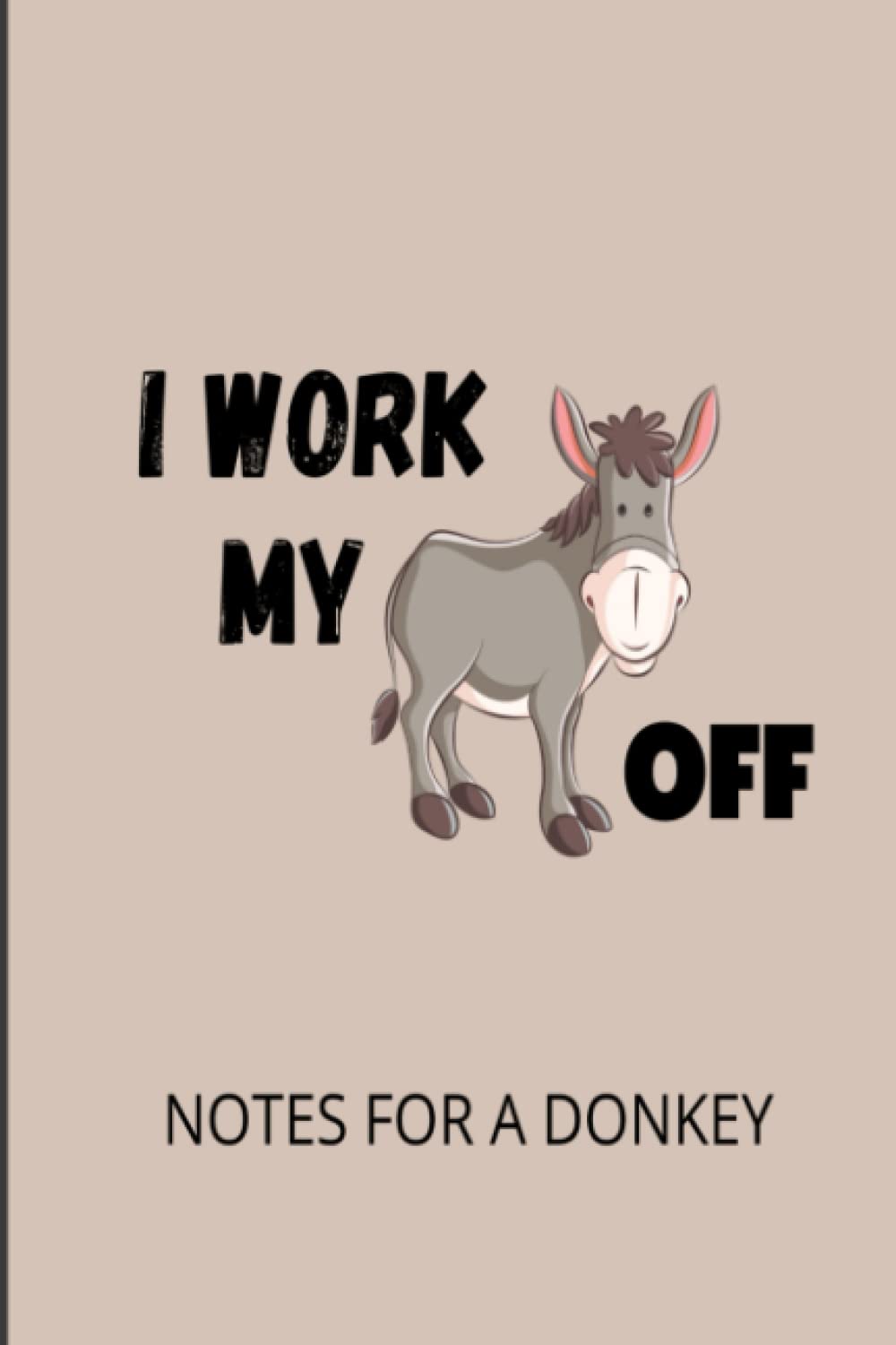 DONKEY NOTEBOOK: CUTE, FUNNY, GAG GIFT NOTEBOOK