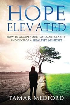 Paperback Hope Elevated: How to accept your past, gain clarity, and develop a healthy mindset Book