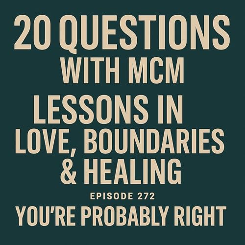 “20 Questions About Love You Were Too Tired to Ask” (with MCM — You’re Probably Right)