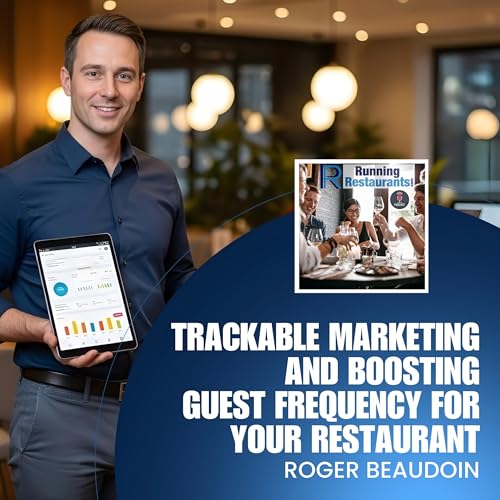 Trackable Marketing And Boosting Guest Frequency For Your Restaurant With Roger Beaudoin cover art