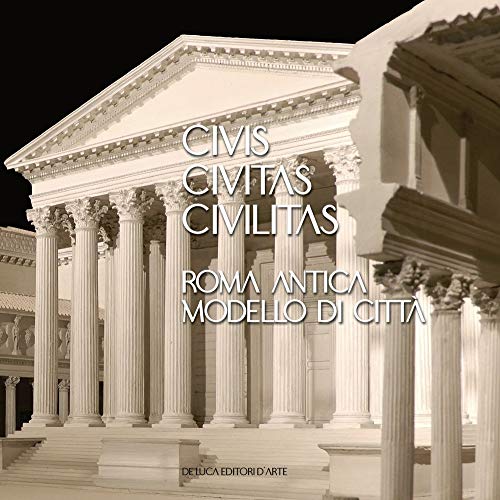  Civis civitas civilitas. Roma antica modello di città. Ediz. italiana e inglese