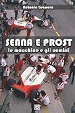 prost f1 ferrari  Senna e Prost: Le macchine e gli uomini