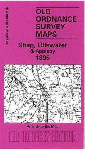 Shap, Ullswater & Appleby 1895: One Inch Sheet 030 (Old Ordnance Survey Maps - Inch to the Mile) by Paul Hindle (2003-09-05)