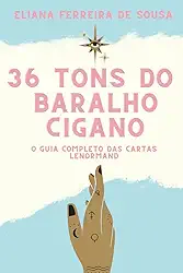 36 Tons do Baralho Cigano: O guia completo das cartas Lenormand