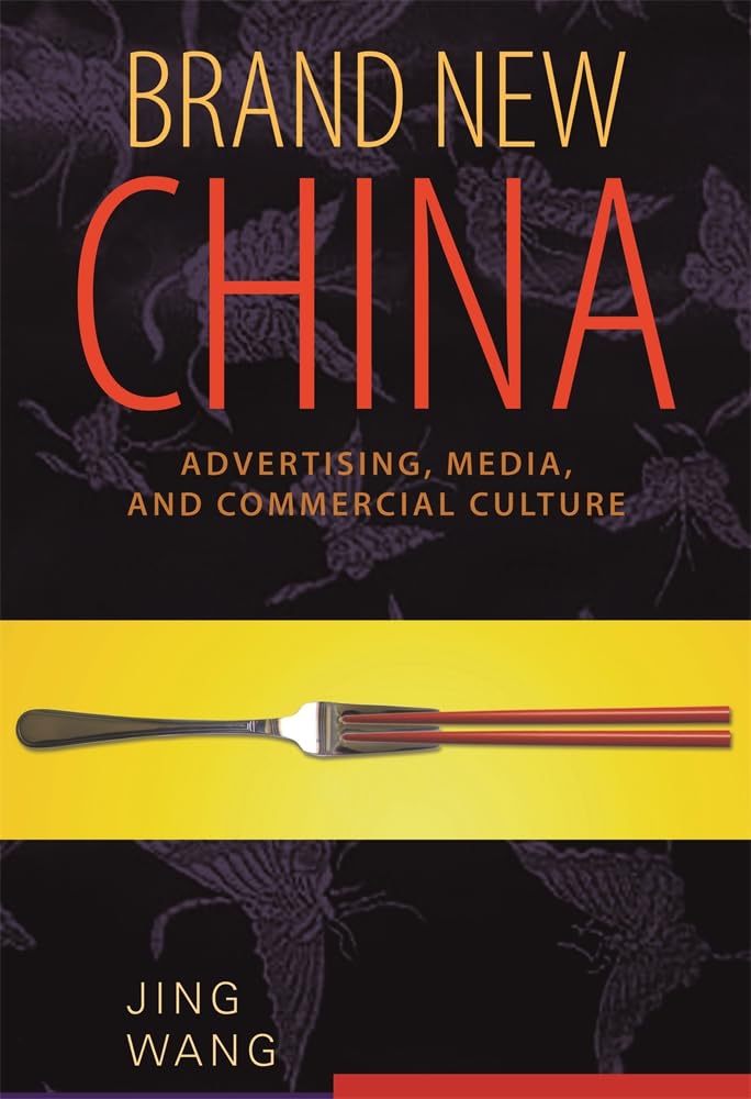 Brand New China: Advertising, Media, and Commercial Culture