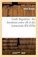 Code Napola(c)On: Des Donations Entre Vifs Et Des Testaments 2013448651 Book Cover