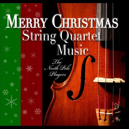 The North Pole Players Merry Christmas String Quartet Music Music
