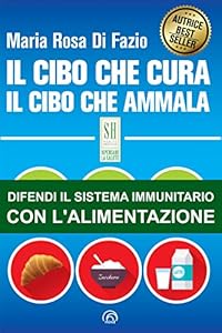 Il cibo che cura. Il cibo che ammala