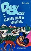 Danny Orlis and the Alaskan Highway Adventure 0802472389 Book Cover