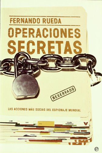 Operaciones Secretas/ Secret Operations: Las Acciones Mas Sucias Del Espionaje Mundial / the Most Dirty Actions of the Espionage World
