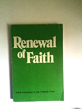 Paperback Renewal of Faith: Adult Instruction in the Catholic Faith Book