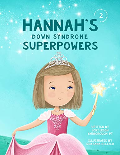 Hannah's Down Syndrome Superpowers (One Three Nine Inspired Book 2)