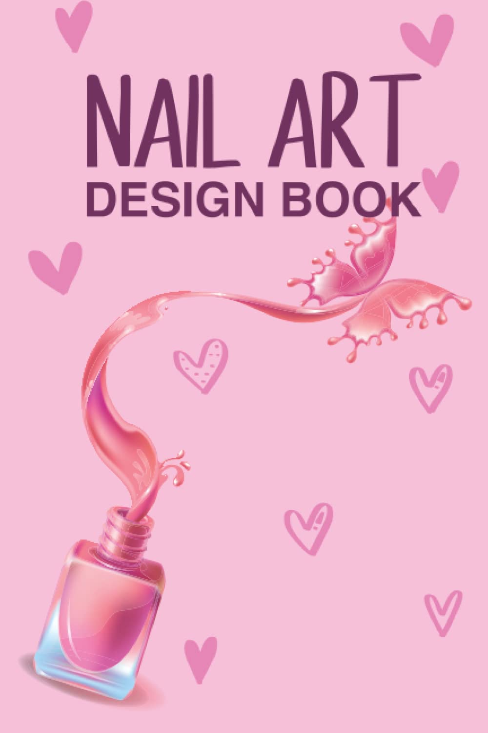 Nail Art Design Book: This Journal Help you to Practicing your Nail Art Different Nail Shape – Nail Art Designs for Your Fingers & Toes Paperback – 15 Nov. 2022