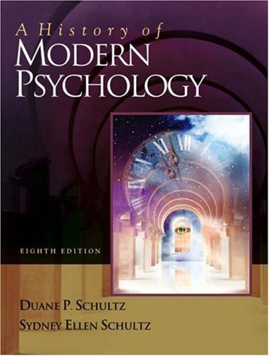 By Duane P. Schultz, Sydney Ellen Schultz: A History of Modern Psychology (with InfoTrac ) Eighth (8th) Edition
