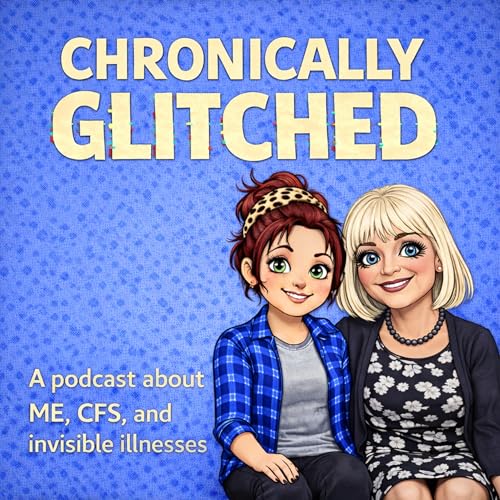 Chronically Glitched Podcast ( M.E / Chronic Fatigue Syndrome ) cover art
