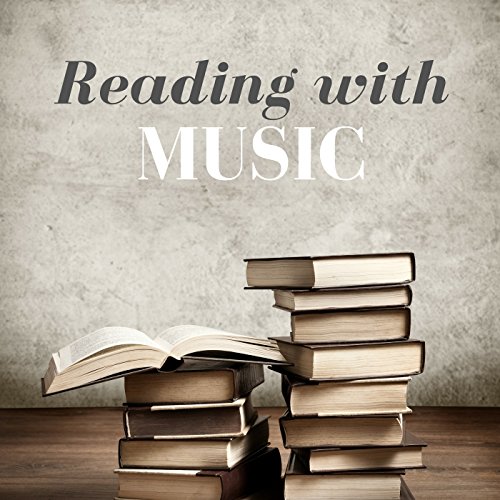 Reading with Music Relaxing Songs and Instrumental Peaceful Tracks to Help You Focus and