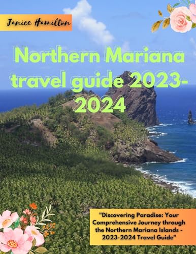 Northern Mariana travel guide 2023-2024: 