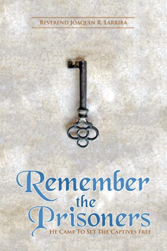Remember the Prisoners: He Came to Set the Captives Free