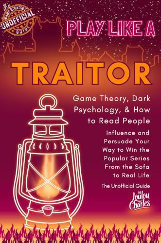 Play Like a Traitor: Game Theory, Dark Psychology, & How to Read People