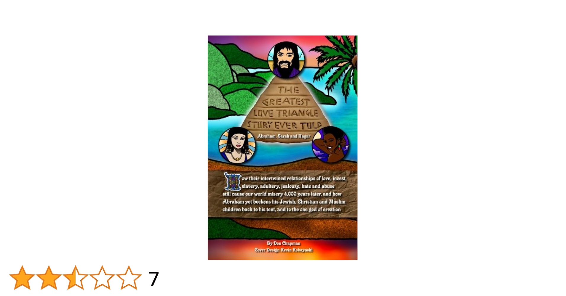 incest3d.org The Greatest Love Triangle Story Ever Told: Abraham, Sarah and Hagar: How their intertwined relationships of love, incest, slavery, adultery, ... to his tent, and to the one god of creation: Chapman,