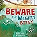Beware the Mighty Bitey
