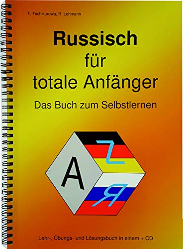 Russisch für totale Anfänger Das Buch zum Selbstlernen: Lehr-, Übungs- und Arbeitsbuch in einem + Russisch für totale Anfänger Das Buch zum Selbstlernen: Lehr-, Übungs- und Arbeitsbuch in einem +