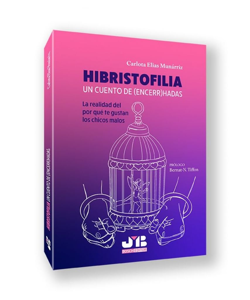 Hibristofilia. Un cuento de (encerr)hadas: La realidad del por qué te gustan los chicos malos
