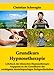 Produktbild Grundkurs Hypnosetherapie: Lehrbuch der klinischen Hypnosetherapie Angepasst an die Grundkurse der wichtigsten deutschsprachigen Fachgesellschaften