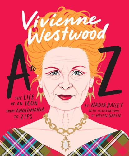 Vivienne Westwood A To Z: The Life Of An Icon: From Anglomania To Zips
