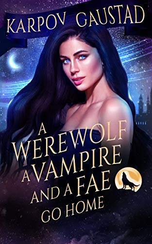 A Werewolf, A Vampire, and A Fae Go Home (The Last Witch)