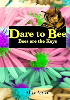 Paperback Dare To Bee: Bees are the Keys Book