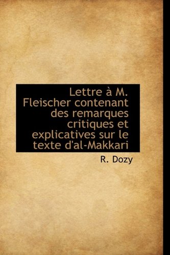 Lettre à M. Fleischer contenant des remarques critiques et explicatives sur le texte d'al-Makkari      Hardcover – October 27, 2009