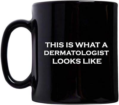 Funny Cute Gag Gifts for Dermatologist Mug Coffee Tea Cup Novelty Black 11oz - What Looks Like - Dermatology Specialist Derma Clinic Cosmetic Skin Doctor Idea
