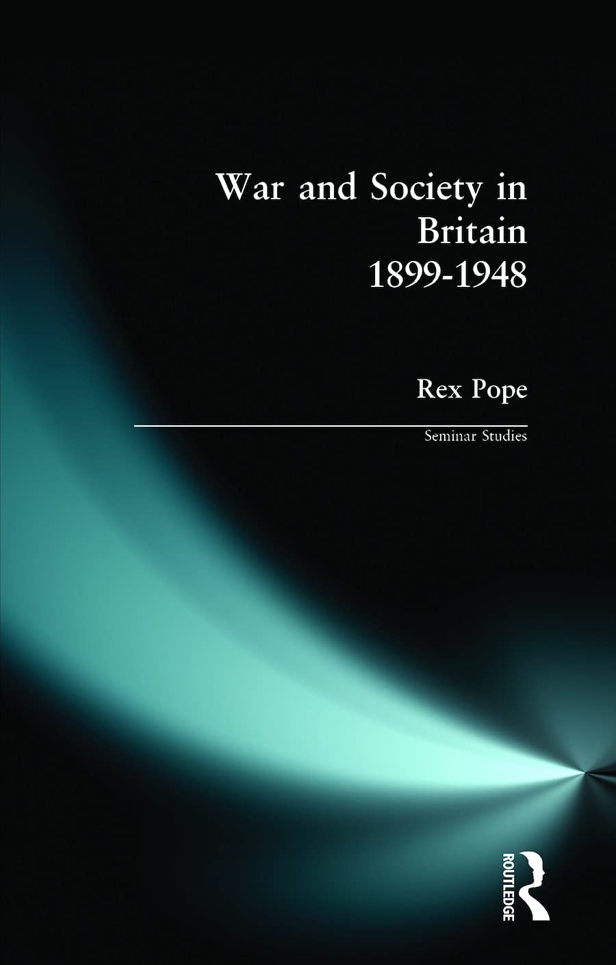 War and Society in Britain 1899-1948 (Seminar Studies In History)