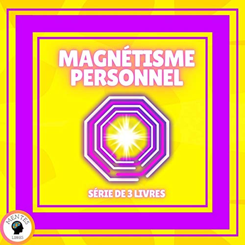 Livre Audio Magnetisme Personnel Serie De 3 Livres Personal Magnetism 3 Book Set Mentes Libres Audible Ca
