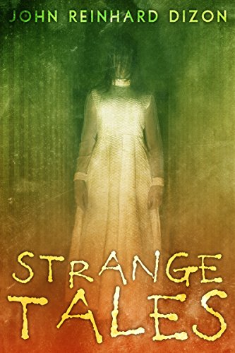 Strange Tales by [John Reinhard Dizon]