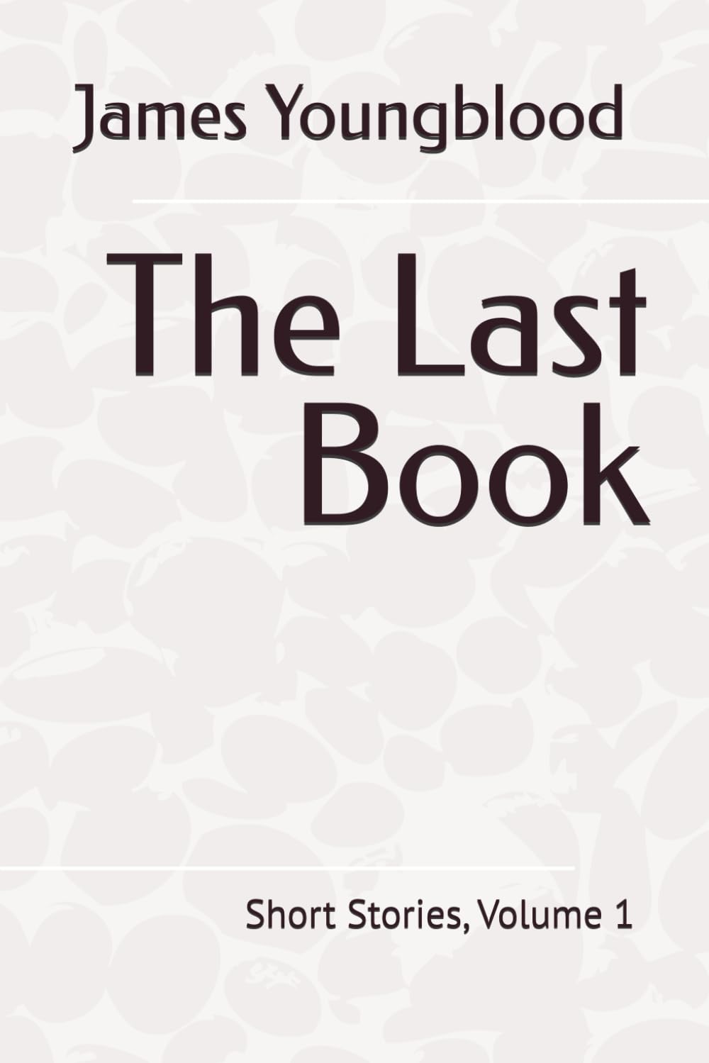 The Last Book: Short Stories, Volume 1