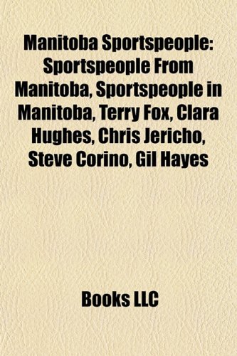 Manitoba Sportspeople: Sportspeople from Manitoba, Sportspeople in Manitoba, Terry Fox, Clara Hughes, Chris Jericho, Steve Corino, Gil Hayes